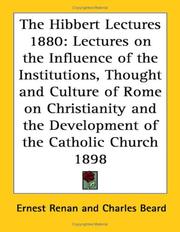 Cover of: The Hibbert Lectures 1880: Lectures on the Influence of the Institutions, Thought and Culture of Rome on Christianity and the Development of the Catholic Church 1898