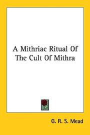 Cover of: A Mithriac Ritual Of The Cult Of Mithra by G. R. S. Mead