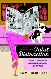 Cover of: Fatal distraction, or, How I conquered my addiction to celebrities and got a life