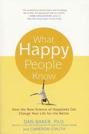 Cover of: What Happy People Know: How the New Science of Happiness Can Change Your Life for the Better