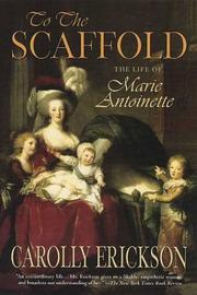 Cover of: To the scaffold: the life of Marie Antoinette
