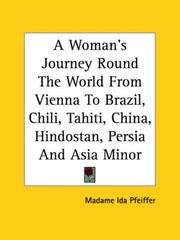 Cover of: A Woman's Journey Round The World From Vienna To Brazil, Chili, Tahiti, China, Hindostan, Persia And Asia Minor