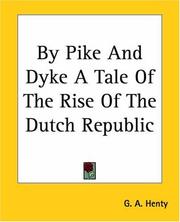 By Pike And Dyke A Tale Of The Rise Of The Dutch Republic by G. A. Henty