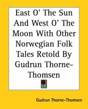 Cover of: East O' The Sun And West O' The Moon With Other Norwegian Folk Tales Retold By Gudrun Thorne-Thomsen (Kessinger Publishing's Rare Reprints)