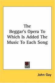 Cover of: The Beggar's Opera to Which Is Added the Music to Each Song