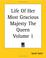 Cover of: Life Of Her Most Gracious Majesty The Queen volume 1