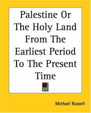 Cover of: Palestine Or The Holy Land From The Earliest Period To The Present Time