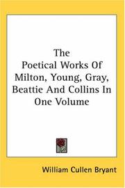Cover of: The Poetical Works of Milton, Young, Gray, Beattie And Collins by William Cullen Bryant