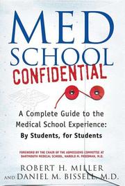 Med school confidential : a complete guide to the medical school experience, by students, for students by Robert H. Miller, Dan Bissell