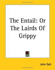 The entail, or, The lairds of Grippy by John Galt