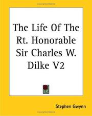 Cover of: The Life of the Rt. Honorable Sir Charles W. Dilke | Stephen Lucius Gwynn