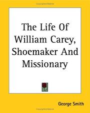 Cover of: The Life Of William Carey, Shoemaker And Missionary by George Smith