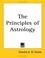 Cover of: The Principles Of Astrology