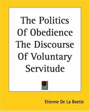 Cover of: The Politics Of Obedience The Discourse Of Voluntary Servitude by Étienne de La Boétie