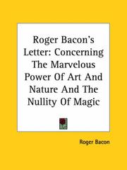 Cover of: Roger Bacon's Letter: Concerning the Marvelous Power of Art And Nature And the Nullity of Magic