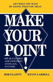 Cover of: MAKE YOUR POINT!: SPEAK CLEARLY AND CONCISELY ANYPLACE, ANYTIME