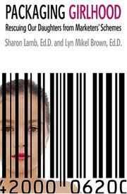 Cover of: Packaging Girlhood by Sharon Lamb, Lyn Mikel Brown