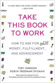 Cover of: Take This Book to Work: How to Ask for (and Get) Money, Fulfillment, and Advancement