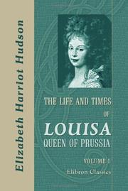 Cover of: The Life and Times of Louisa, Queen of Prussia: With an Introductory Sketch of Prussian History. Volume 1