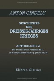 Cover of: Geschichte des Dreissigjährigen Krieges: Abtheilung 2: Die Strafdekrete Ferdinands II. und der pfälzische Krieg, (1621-1623)