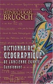 Cover of: Dictionnaire géographique de l'ancienne égypte: Supplément: 1. Choix de textes de nature géographique. 2.Noms propres nouvellement découverts