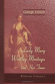 Lady Mary Wortley Montagu and her times by George Paston