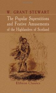 Cover of: The popular superstitions and festive amusements of the Highlanders of Scotland