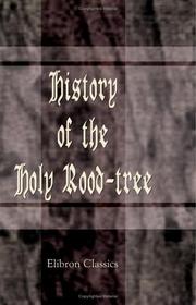 Cover of: History of the Holy Rood-tree: A Twelfth Century Version of the Cross-Legend, with Notes on the Orthography of the Ormulum, etc.
