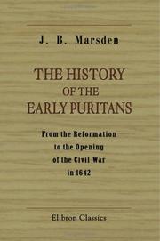 Cover of: The History of the Early Puritans: From the Reformation to the Opening of the Civil War in 1642
