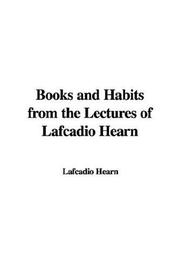 Cover of: Books And Habits from the Lectures of Lafcadio Hearn