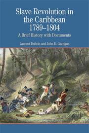 Slave revolution in the Caribbean, 1789-1804 : a brief history with documents