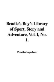 Cover of: Beadle's Boy's Library of Sport, Story and Adventure, Vol. I, No. 1.