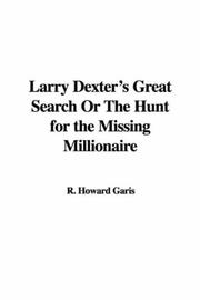Cover of: Larry Dexter's Great Search or the Hunt for the Missing Millionaire