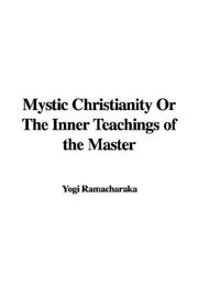 Cover of: Mystic Christianity or the Inner Teachings of the Master