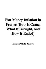 Cover of: Fiat Money Inflation in France, How It Came, What It Brought, And How It Ended