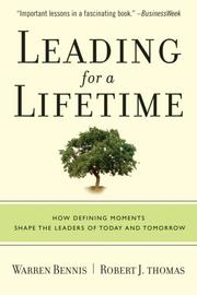 Leading for a lifetime : how defining moments shape the leaders of today and tomorrow