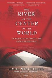 Cover of: The River at the Center of the World, Revised: A Journey Up the Yangtze, and Back in Chinese Time