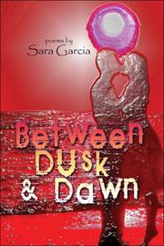 Cover of: Between Dusk and Dawn | Sara Garcia