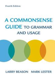 Cover of: A Commonsense Guide to Grammar and Usage by Larry Beason, Mark Lester