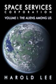 Cover of: Space Services Corporation: Volume I: The Aliens Among Us