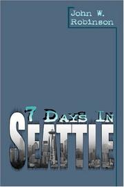 Cover of: 7 Days in Seattle by Robinson, John W.