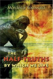 Cover of: The Half-Truths by Which We Live