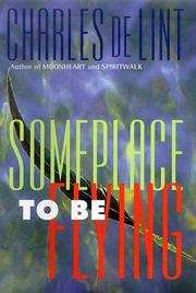 Cover of: Someplace to be flying by Charles de Lint