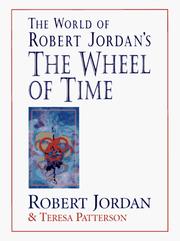 The world of Robert Jordan's the wheel of time by Robert Jordan, Teresa Patterson