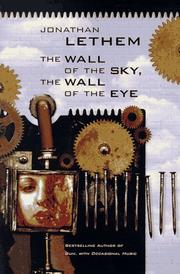 Cover of: The wall of the sky, the wall of the eye | Jonathan Lethem