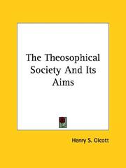 Cover of: The Theosophical Society And Its Aims by Henry S. Olcott