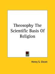 Cover of: Theosophy The Scientific Basis Of Religion by Henry S. Olcott