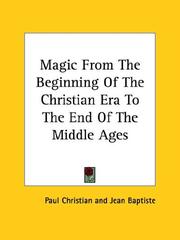 Cover of: Magic From The Beginning Of The Christian Era To The End Of The Middle Ages | Paul Christian