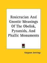 Cover of: Rosicrucian And Gnostic Meanings Of The Obelisk, Pyramids, And Phallic Monuments