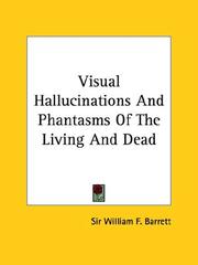 Cover of: Visual Hallucinations And Phantasms Of The Living And Dead | Sir William F. Barrett